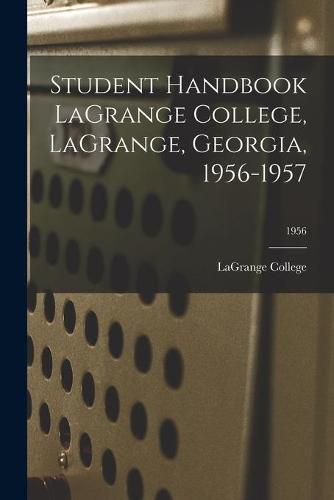 Student Handbook LaGrange College, LaGrange, Georgia, 1956-1957; 1956