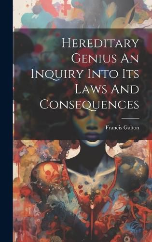 Cover image for Hereditary Genius An Inquiry Into Its Laws And Consequences