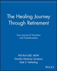 Cover image for The Healing Journey Through Retirement: Your Journal of Transition and Transformation