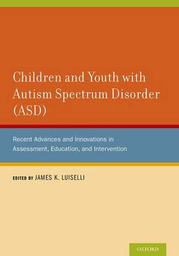 Cover image for Children and Youth with Autism Spectrum Disorder (ASD): Recent Advances and Innovations in Assessment, Education, and Intervention