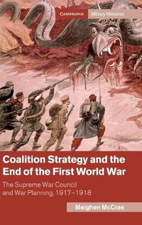 Cover image for Coalition Strategy and the End of the First World War: The Supreme War Council and War Planning, 1917-1918