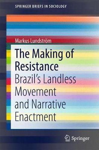 Cover image for The Making of Resistance: Brazil's Landless Movement and Narrative Enactment