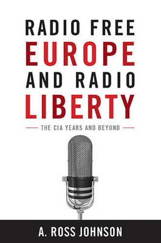 Cover image for Radio Free Europe and Radio Liberty: The CIA Years and Beyond