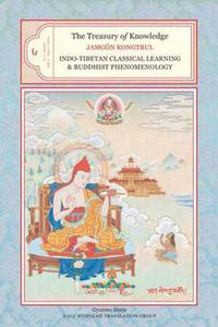 Cover image for The Treasury of Knowledge, Book Six, Parts One and Two: Indo-Tibetan Classical Learning and Buddhist Phenomenology