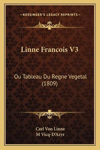 Cover image for Linne Francois V3: Ou Tableau Du Regne Vegetal (1809)