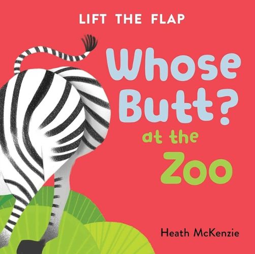 Whose Butt? at the Zoo: Lift-The-Flap Book