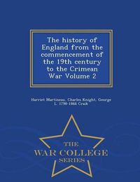 Cover image for The history of England from the commencement of the 19th century to the Crimean War Volume 2 - War College Series