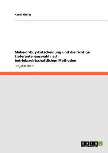 Cover image for Make-Or-Buy-Entscheidung Und Die Richtige Lieferantenauswahl Nach Betriebswirtschaftlichen Methoden