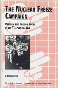 Cover image for The Nuclear Freeze Campaign: Rhetoric and Foreign Policy in the Telepolitical Age