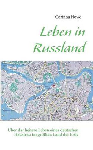 Cover image for Leben in Russland: UEber das heitere Leben einer deutschen Hausfrau im groessten Land der Erde