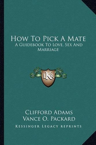 Cover image for How to Pick a Mate: A Guidebook to Love, Sex and Marriage