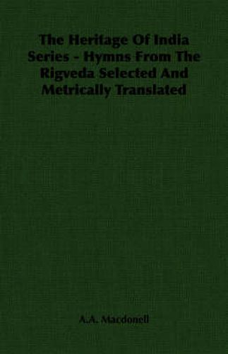 Cover image for The Heritage Of India Series - Hymns From The Rigveda Selected And Metrically Translated