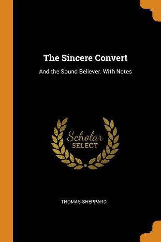 Cover image for The Sincere Convert: And the Sound Believer. with Notes