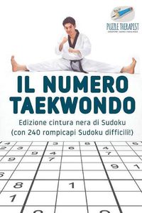 Cover image for Il numero Taekwondo Edizione cintura nera di Sudoku (con 240 rompicapi Sudoku difficili!)