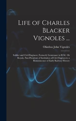 Life of Charles Blacker Vignoles ...