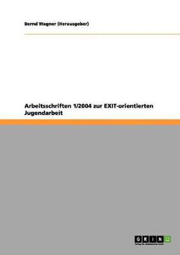 Cover image for Arbeitsschriften 1/2004 zur EXIT-orientierten Jugendarbeit