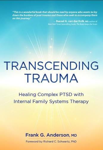 Transcending Trauma: Healing Complex Ptsd with Internal Family Systems