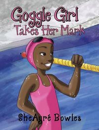 Cover image for Goggle Girl Takes Her Mark