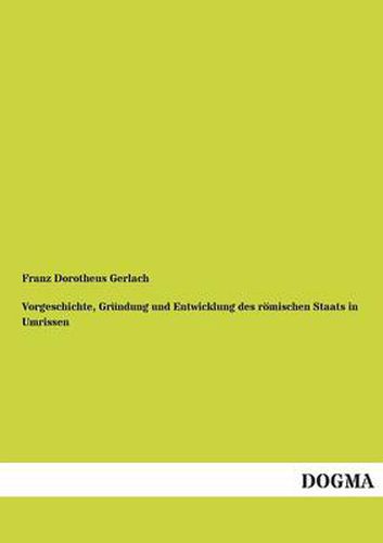 Cover image for Vorgeschichte, Grundung und Entwicklung des roemischen Staats in Umrissen