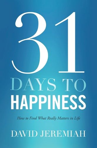 Cover image for 31 Days To Happiness: How to Find What Really Matters in Life
