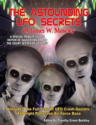Cover image for The Astounding UFO Secrets Of James W. Moseley: Includes The Full Text Of UFO Crash Secrets At Wright Patterson Air Force Base