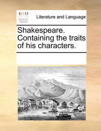 Cover image for Shakespeare. Containing the Traits of His Characters.