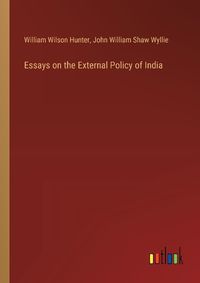 Cover image for Essays on the External Policy of India