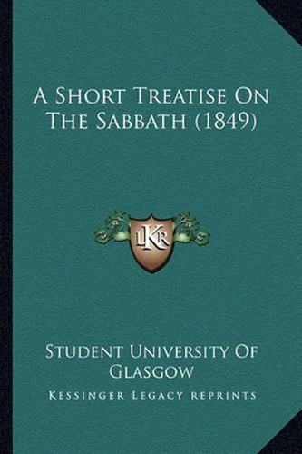 Cover image for A Short Treatise on the Sabbath (1849)