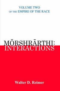 Cover image for Morshrarthi: Interactions: Volume Two of the Empire of the Race