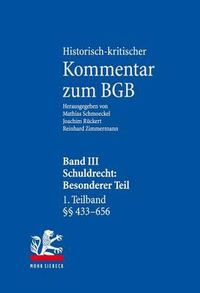 Cover image for Historisch-kritischer Kommentar zum BGB: Band III: Schuldrecht. Besonderer Teil. 1. Teilband: vor  433 -  656. 2. Teilband:  657-853