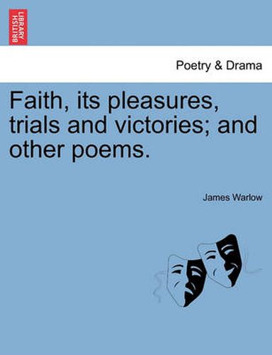 Cover image for Faith, Its Pleasures, Trials and Victories; And Other Poems.