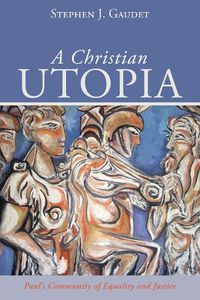 Cover image for A Christian Utopia: Paul's Community of Equality and Justice