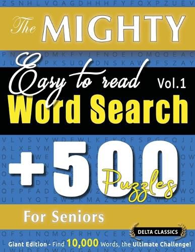 Cover image for The Mighty Easy to Read Word Search - 500 Puzzles for Seniors - Delta Classics - Giant Edition - Find 10,000 Words, the Ultimate Challenge!