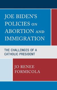Cover image for Joe Biden's Policies on Abortion and Immigration