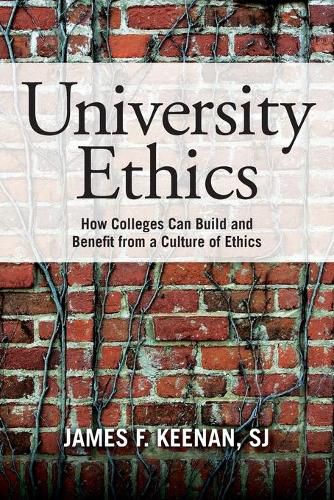 Cover image for University Ethics: How Colleges Can Build and Benefit from a Culture of Ethics