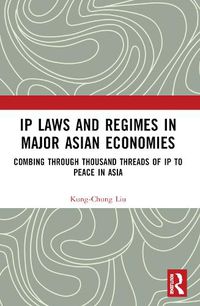 Cover image for IP Laws and Regimes in Major Asian Economies