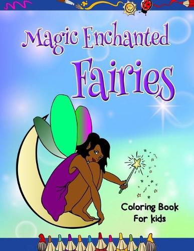 Cover image for Magic Enchanted Fairies Coloring Book for Kids