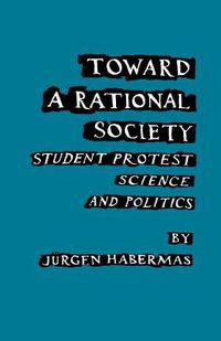 Cover image for Toward a Rational Society: Student Protest, Science, and Politics