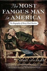 Cover image for The Most Famous Man in America: The Biography of Henry Ward Beecher
