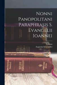 Cover image for Nonni Panopolitani Paraphrasis S. Evangelii Ioannei