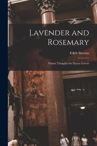 Cover image for Lavender and Rosemary [microform]: Nature Thoughts for Nature Lovers