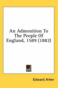 Cover image for An Admonition to the People of England, 1589 (1882)