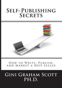 Cover image for Self-Publishing Secrets: How to Write, Publish, and Market a Best-Seller or Use Your Book to Build Your Business