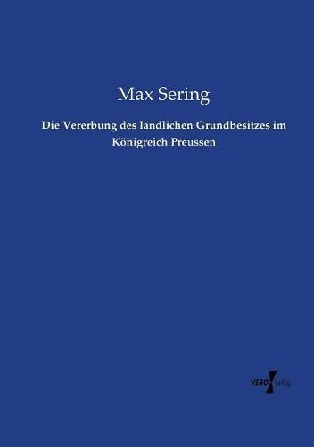 Cover image for Die Vererbung des landlichen Grundbesitzes im Koenigreich Preussen