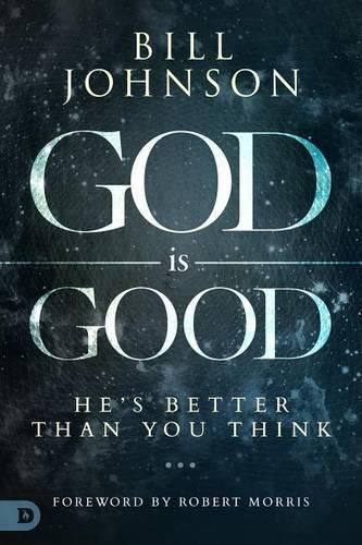 Cover image for God Is Good: He's Better Than You Think