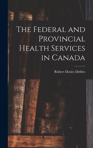 Cover image for The Federal and Provincial Health Services in Canada