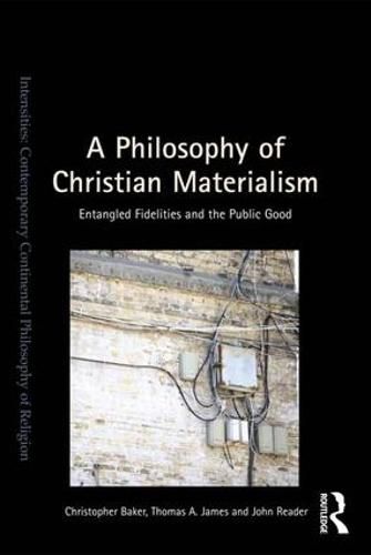 Cover image for A Philosophy of Christian Materialism: Entangled Fidelities and the Public Good