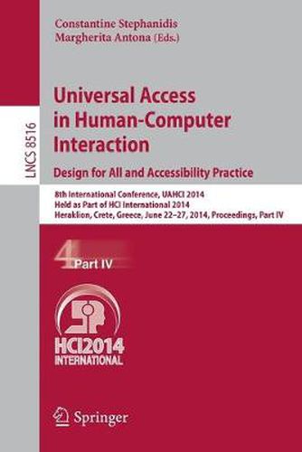 Cover image for Universal Access in Human-Computer Interaction: Design for All and Accessibility Practice: 8th International Conference, UAHCI 2014, Held as Part of HCI International 2014, Heraklion, Crete, Greece, June 22-27, 2014, Proceedings, Part IV