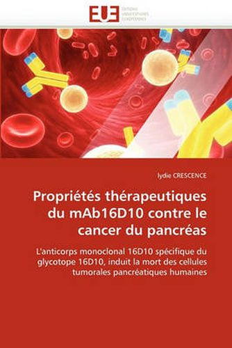 Cover image for Proprietes Therapeutiques Du Mab16d10 Contre Le Cancer Du Pancreas