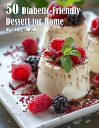 Cover image for 50 Diabetic-Friendly Dessert Recipes for Home